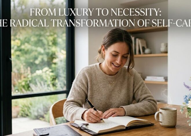 From Luxury to Necessity: The Radical Transformation of Self-Care