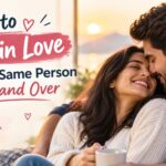 How to Fall in Love with the Same Person Over and Over