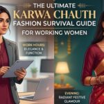 The Ultimate Karwa Chauth Fashion Survival Guide for Working Women